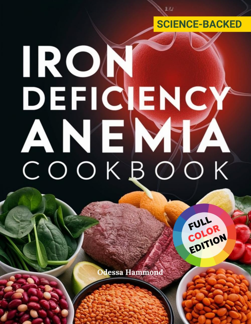 Iron Deficiency Anemia Cookbook: Delicious Iron-Rich Meals to Help Improve Iron Levels, Reduce Fatigue, and Support Everyday Wellness