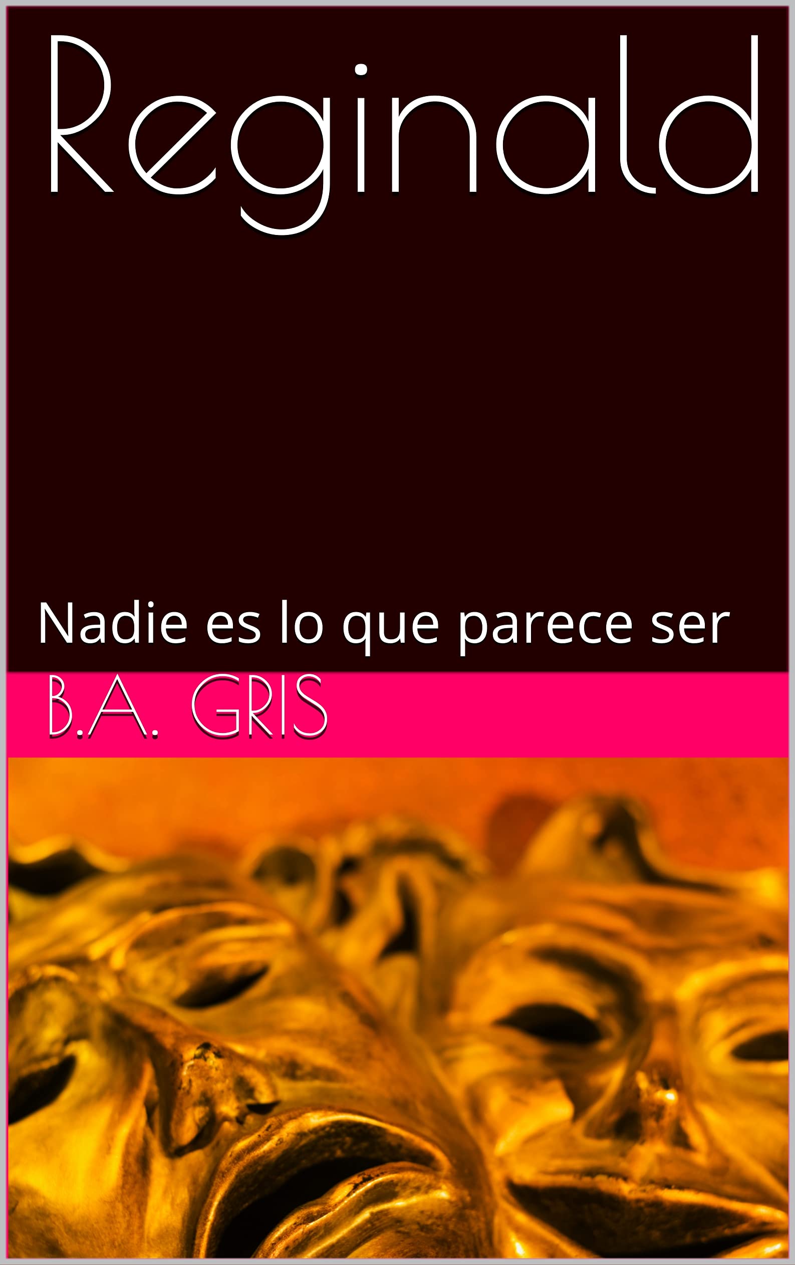 Reginald: Nadie es lo que parece ser (Spanish Edition)