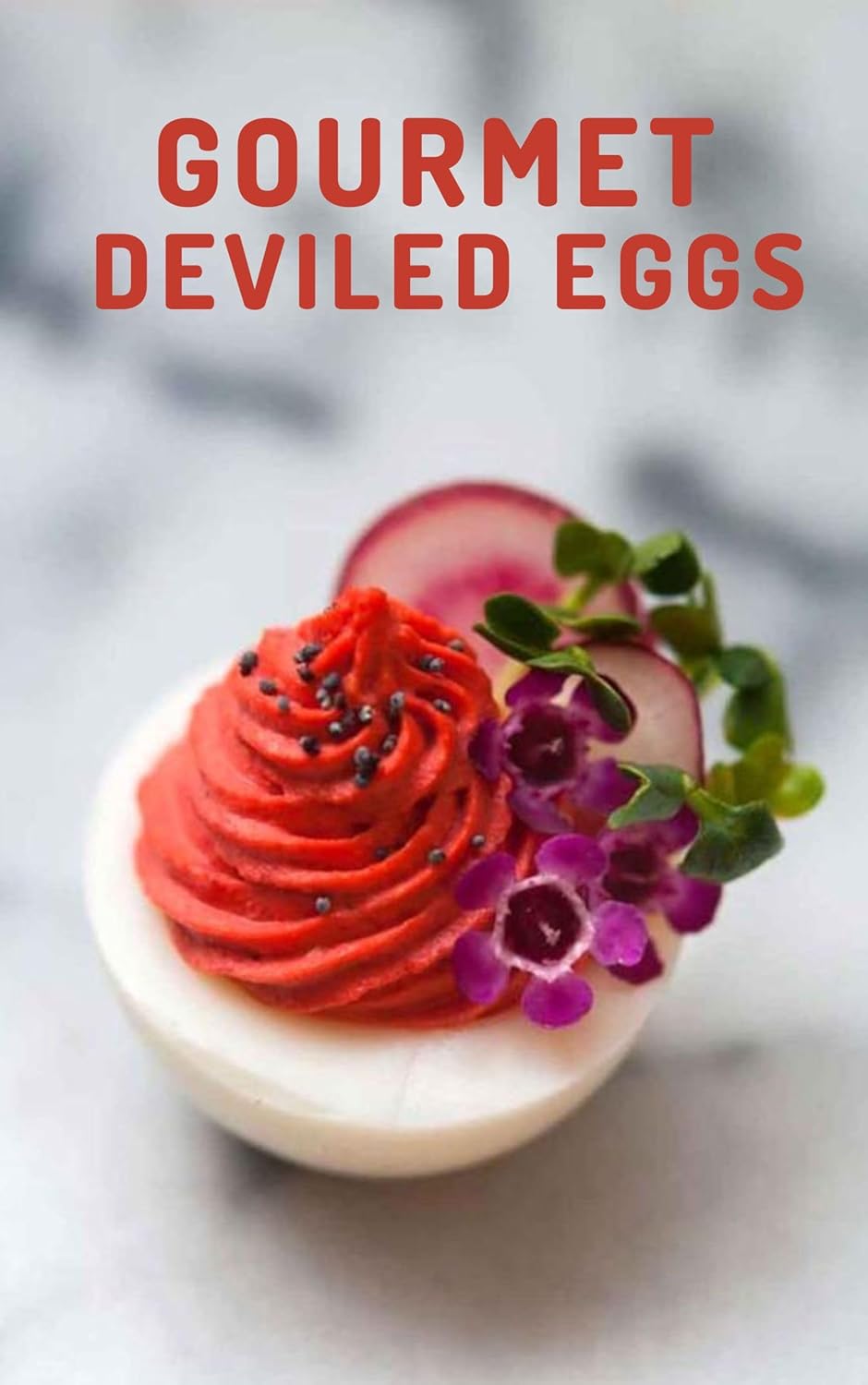 GOURMET DEVILED EGGS Elevate Your Appetizers with 50 Gourmet Deviled