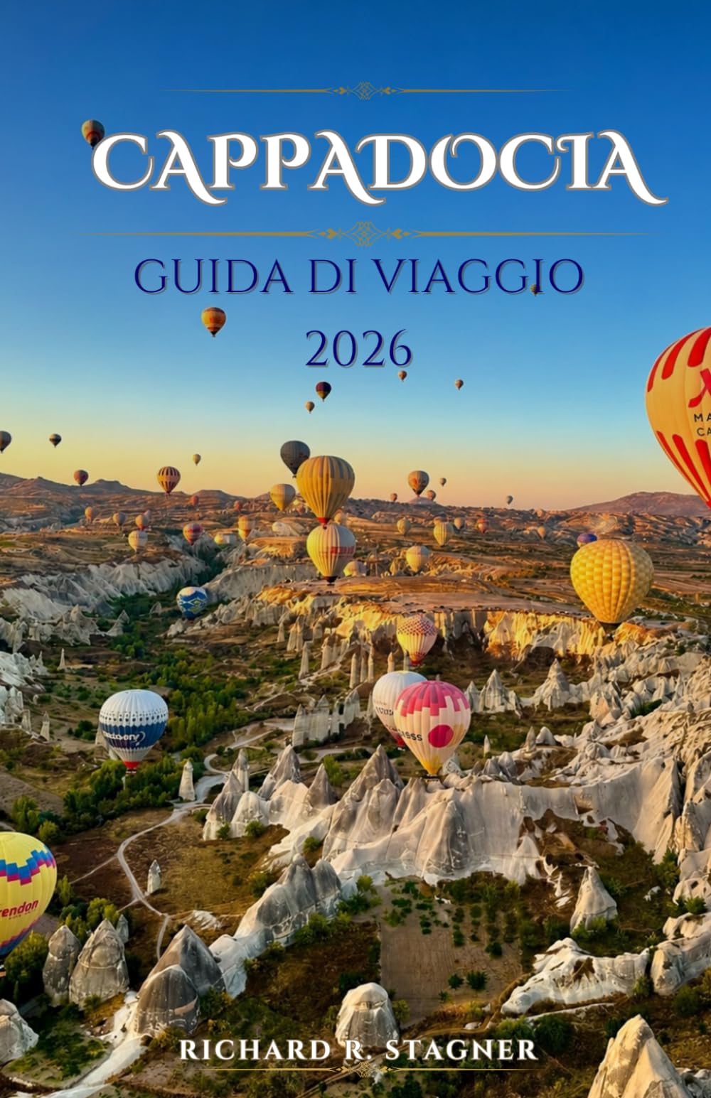 Guida di viaggio della Cappadocia 2026: Un percorso completo tra voli in mongolfiera,hotel nelle grotte e l'autentica cultura turca.
