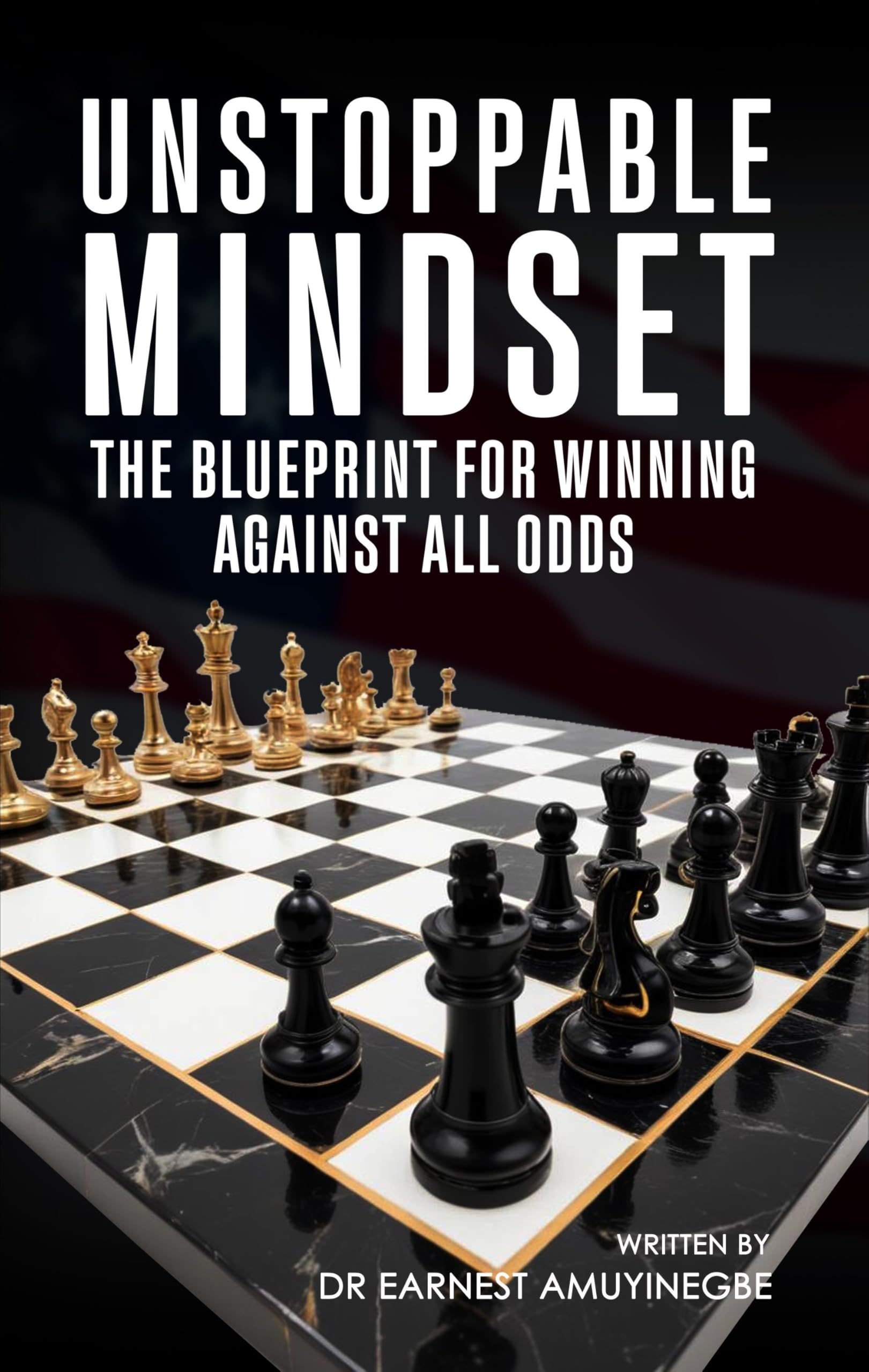 Unstoppable Mindset: The Blueprint for Winning Against All Odds
