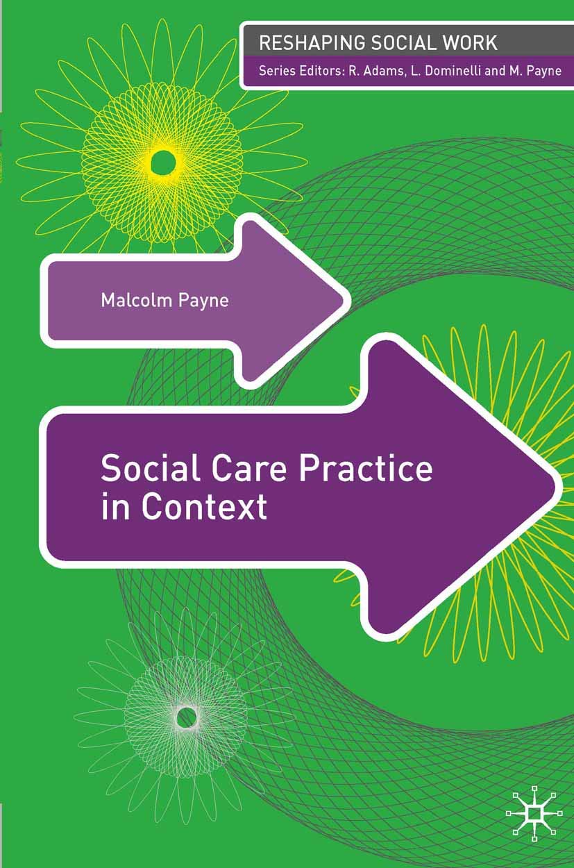 Social Care Practice in Context: 6 (Reshaping Social Work)