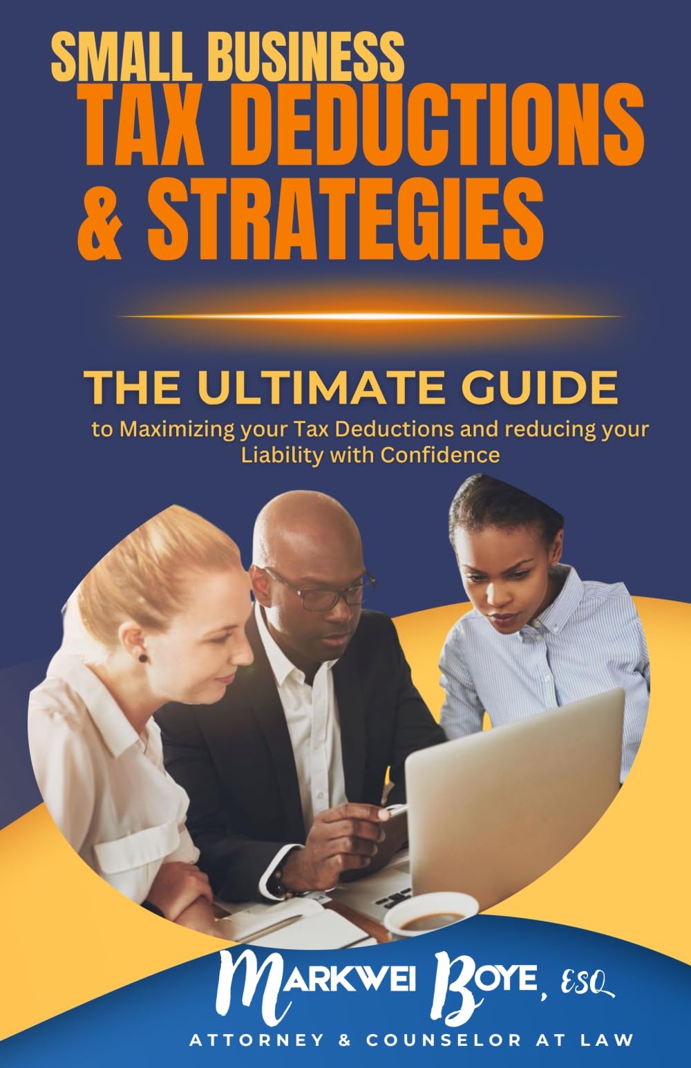 SMALL BUSINESS TAX DEDUCTIONS & STRATEGIES: The Ultimate Guide to Maximizing your Tax Deductions and Reducing Your Liability with Confidence