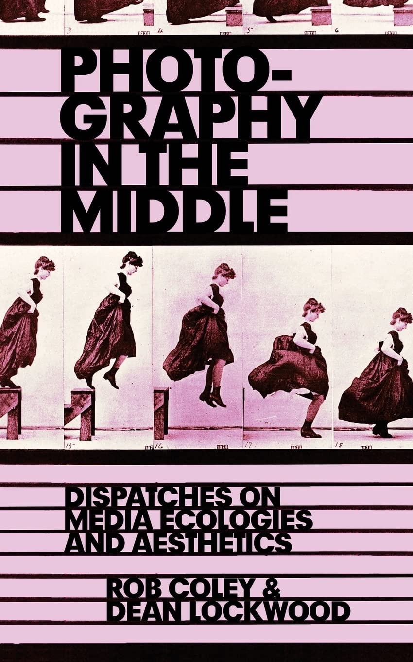 Buy Photography in the Middle: Dispatches on Media Ecologies and Aesthetics — BookShops.in