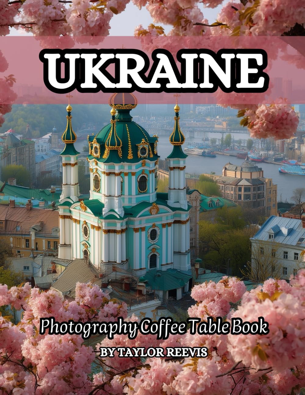 Ukraine Marvelous Country In Europe Photography Coffee Table Book for All: Beautiful Pictures for Travel Lovers & Tourists. One of Many Picture Collection Books (Taylor Photography Coffee Table Book).