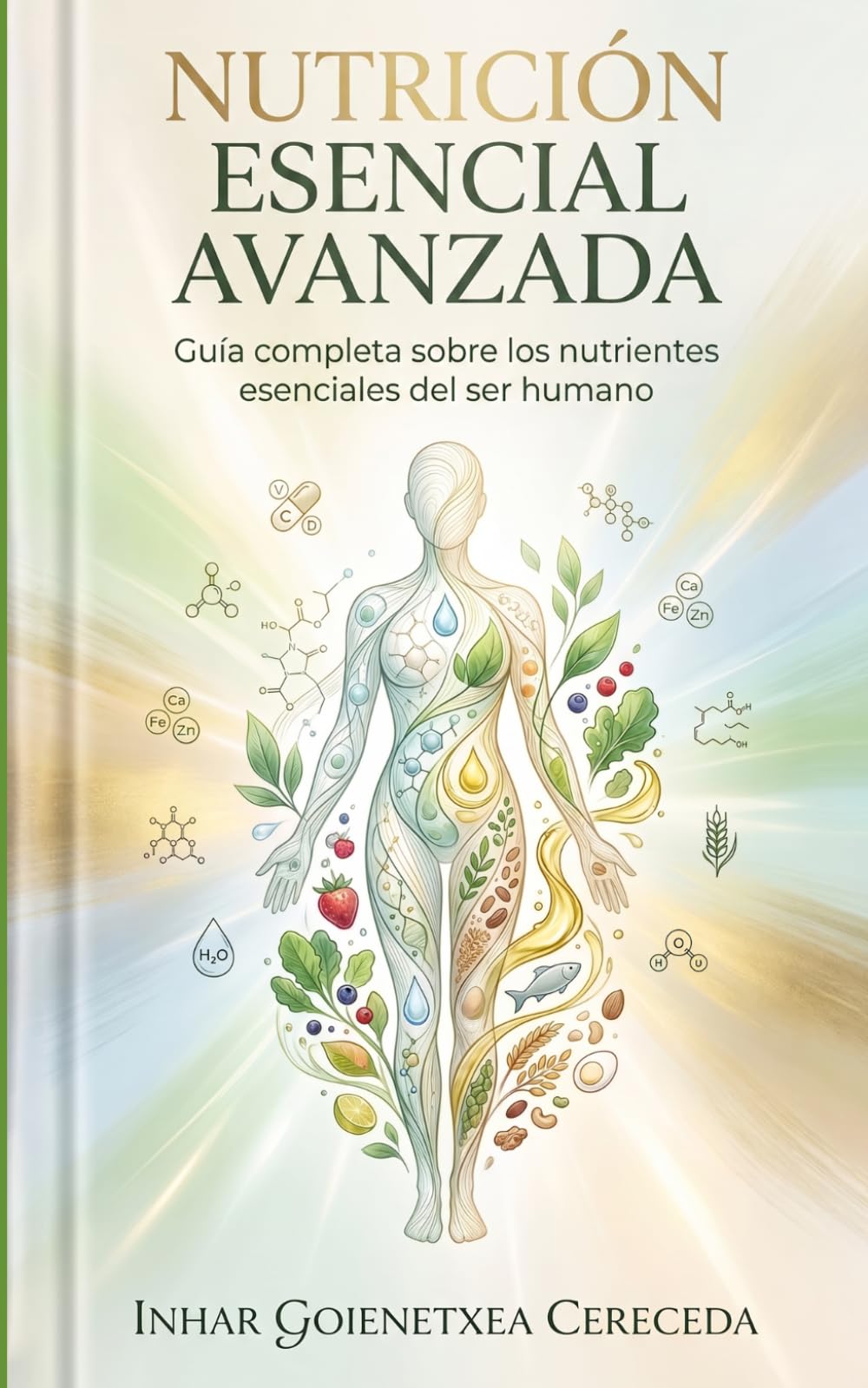 NUTRICIÓN ESENCIAL AVANZADA: Ciencia práctica de los nutrientes, el alimento y la salud diaria