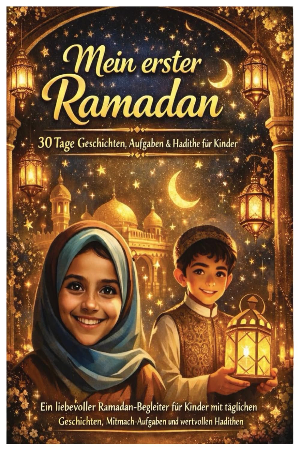 Mein erster Ramadan: 30 Tage Geschichten, Aufgaben & Hadithe – Interaktiver Ramadan-Begleiter für Kinder coloured