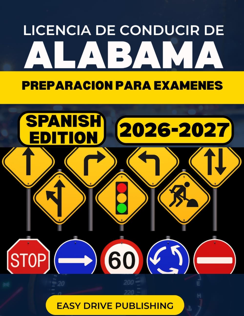 LICENCIA DE CONDUCIR DE ALABAMA PREPARACION PARA EXAMENES: Tu guia de estudio completa para aprobar el examen teorico y practico del permiso de conducir del DMV.