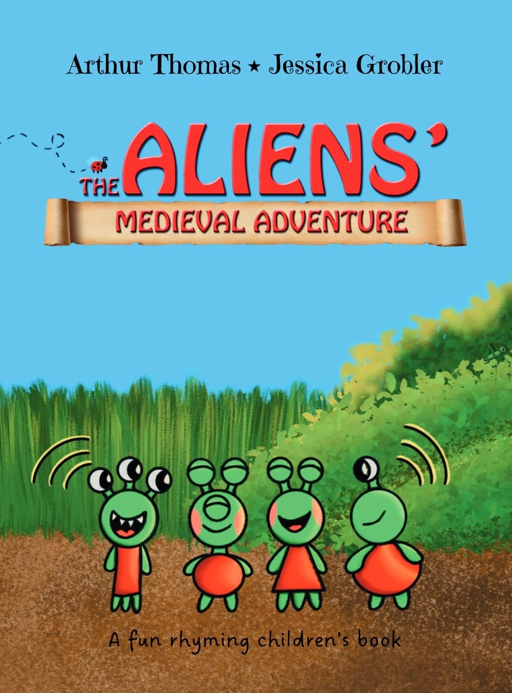 The Aliens' Medieval Adventure: A fun, rhyming children's book