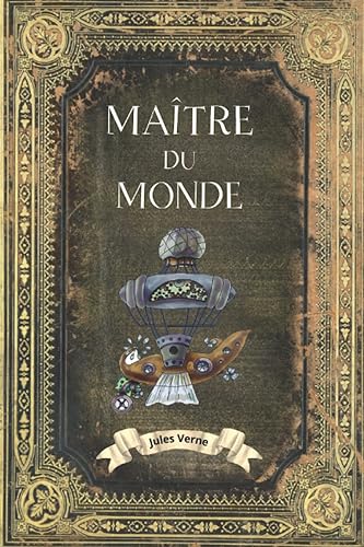 Maître du monde - Jules Verne: Collection Complète Jules Verne - Edition Collector Intégrale - (Annotée)