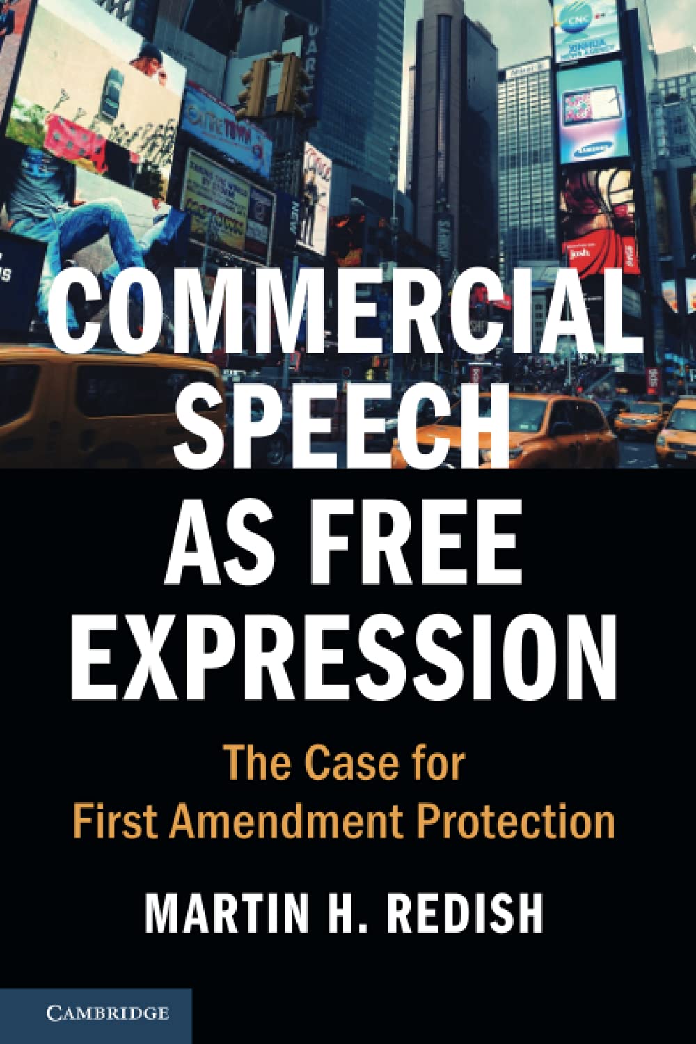 Commercial Speech as Free Expression: The Case for First Amendment Protection (Cambridge Studies on Civil Rights and Civil Liberties)