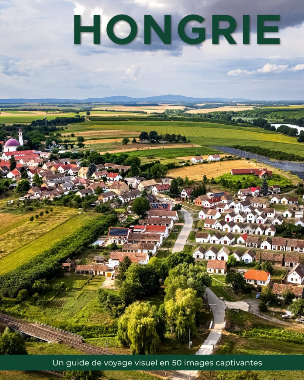 Hongrie: Un guide de voyage visuel en 50 images captivantes (World Through the Lens: Une série de photographies de voyage par Florian Decouverte)