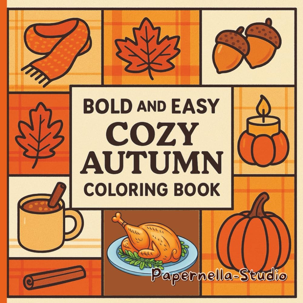 Bold and Easy Cozy Autumn Coloring Book for Adults and Teens: 44 Relaxing Fall and Thanksgiving Designs with Pumpkins, Leaves, and Cozy Scenes for Stress Relief and Joy