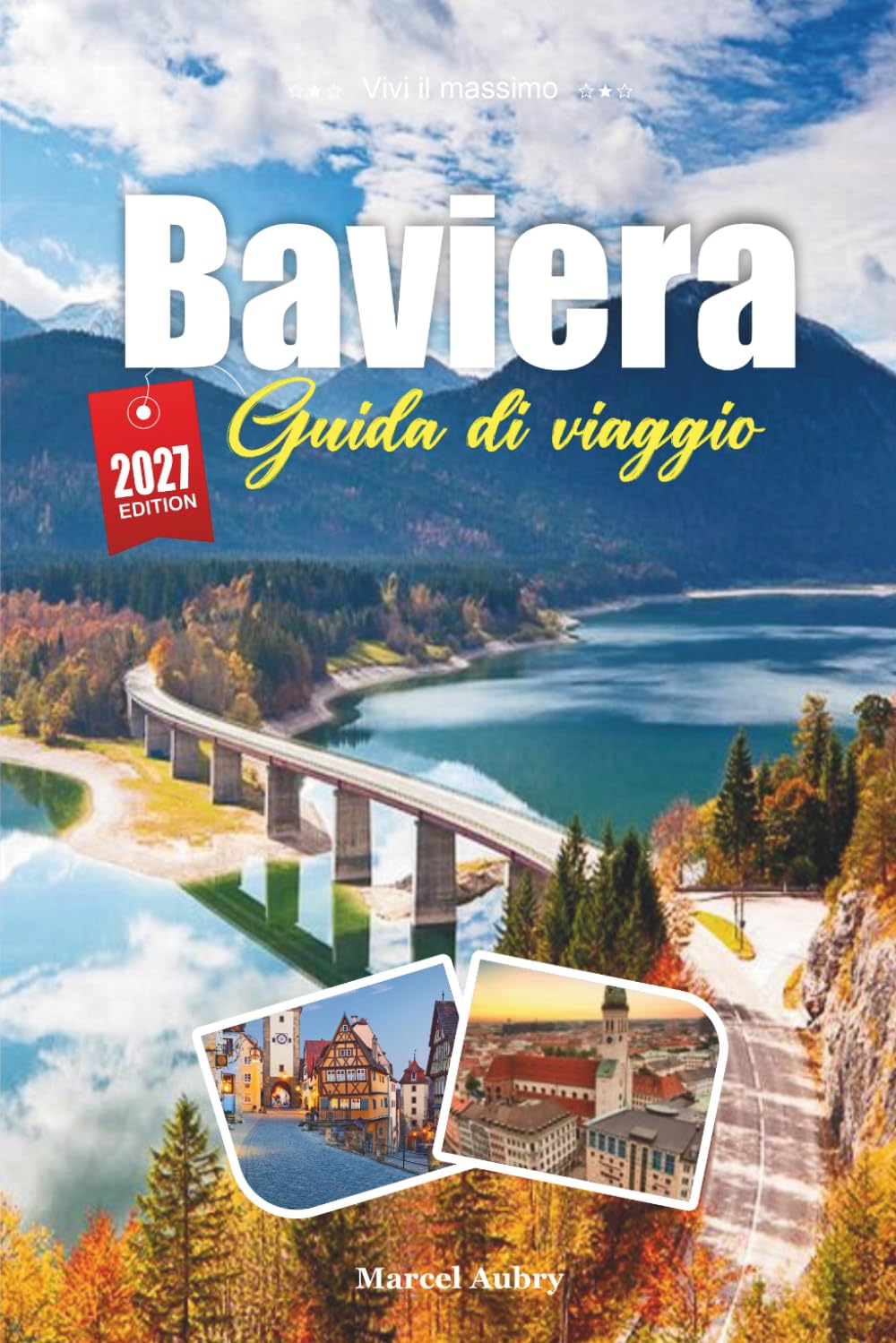 GUIDA DI VIAGGIO BAVIERA 2027: Guida per viaggiatori a castelli, birrerie e il potere silenzioso delle Alpi