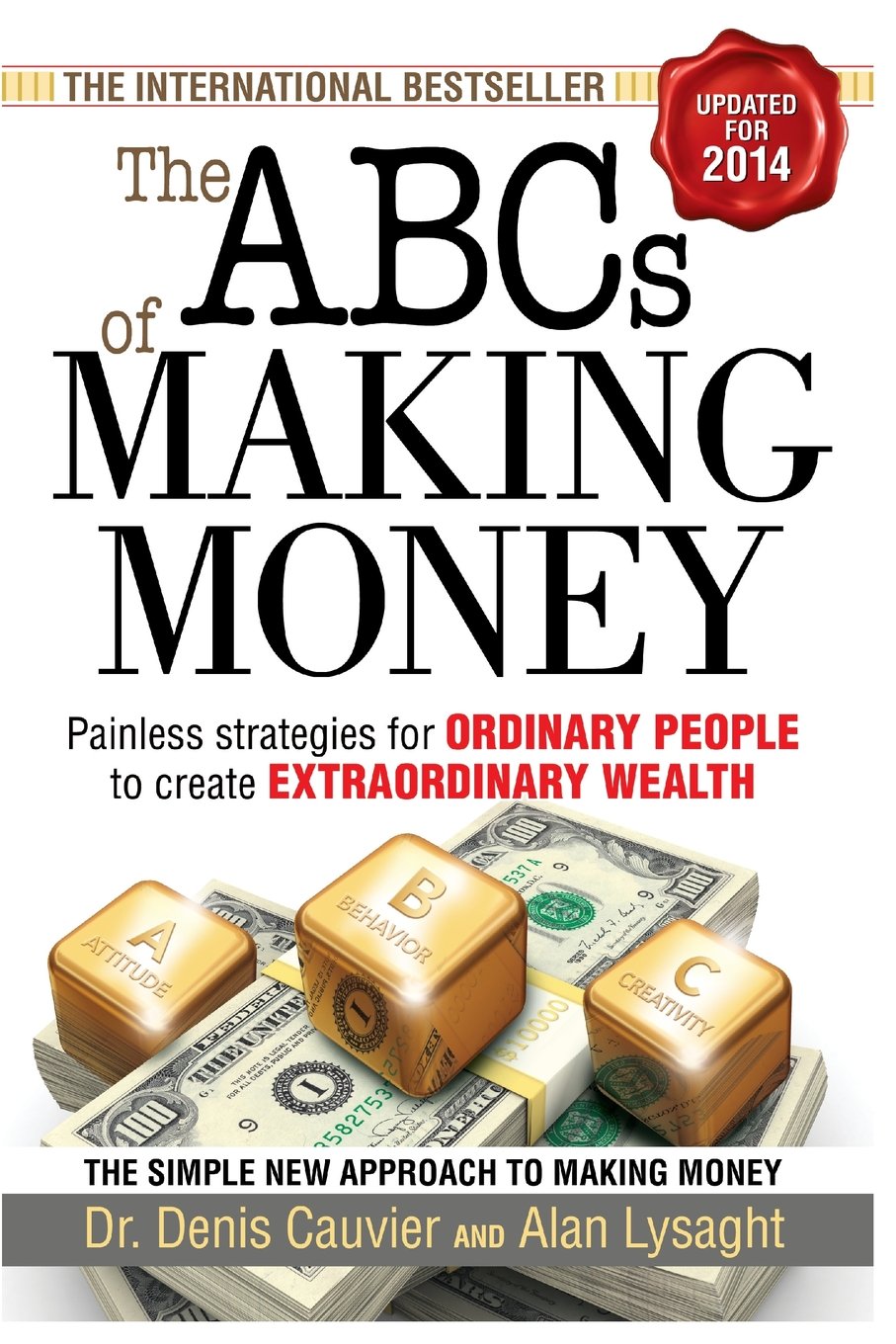 ABCs of Making Money, The: Painless Strategies for Ordinary People to create Extraordinary Wealth