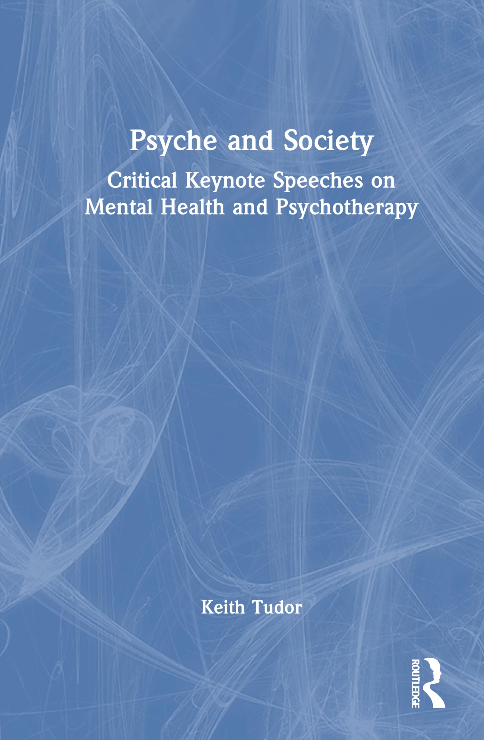 Psyche and Society: Critical Keynote Speeches on Mental Health and Psychotherapy