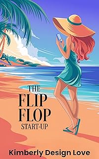 The Flip Flop StartUp: Job Loss Isn’t The End. It’s Your Chance To Design Your Life & Become Joyfully Jobless On Your Own Terms