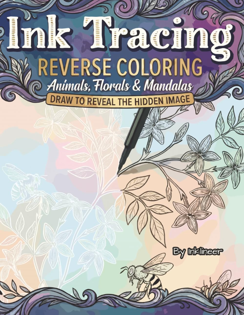 INK TRACING REVERSE COLORING Animals, Florals & Mandalas: A Relaxation Book for Adults Trace Over White Lines on Pastel Watercolor Backgrounds to Relieve Stress & Anxiety