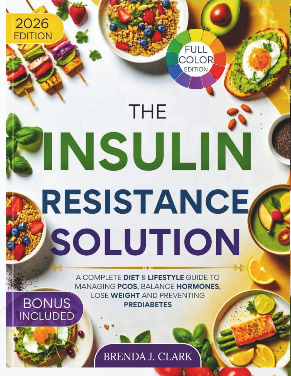 The Insulin Resistance Solution: A Complete Diet & Lifestyle Guide to Managing PCOS, Balance Hormones, Lose Weight and Preventing Prediabetes