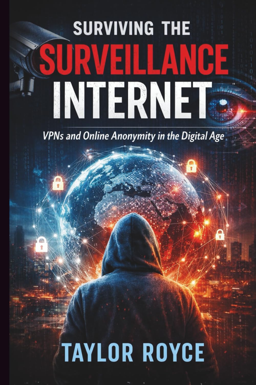 Surviving the Surveillance Internet: VPNs and Online Anonymity in the Digital Age: 105 (Books on Tech)