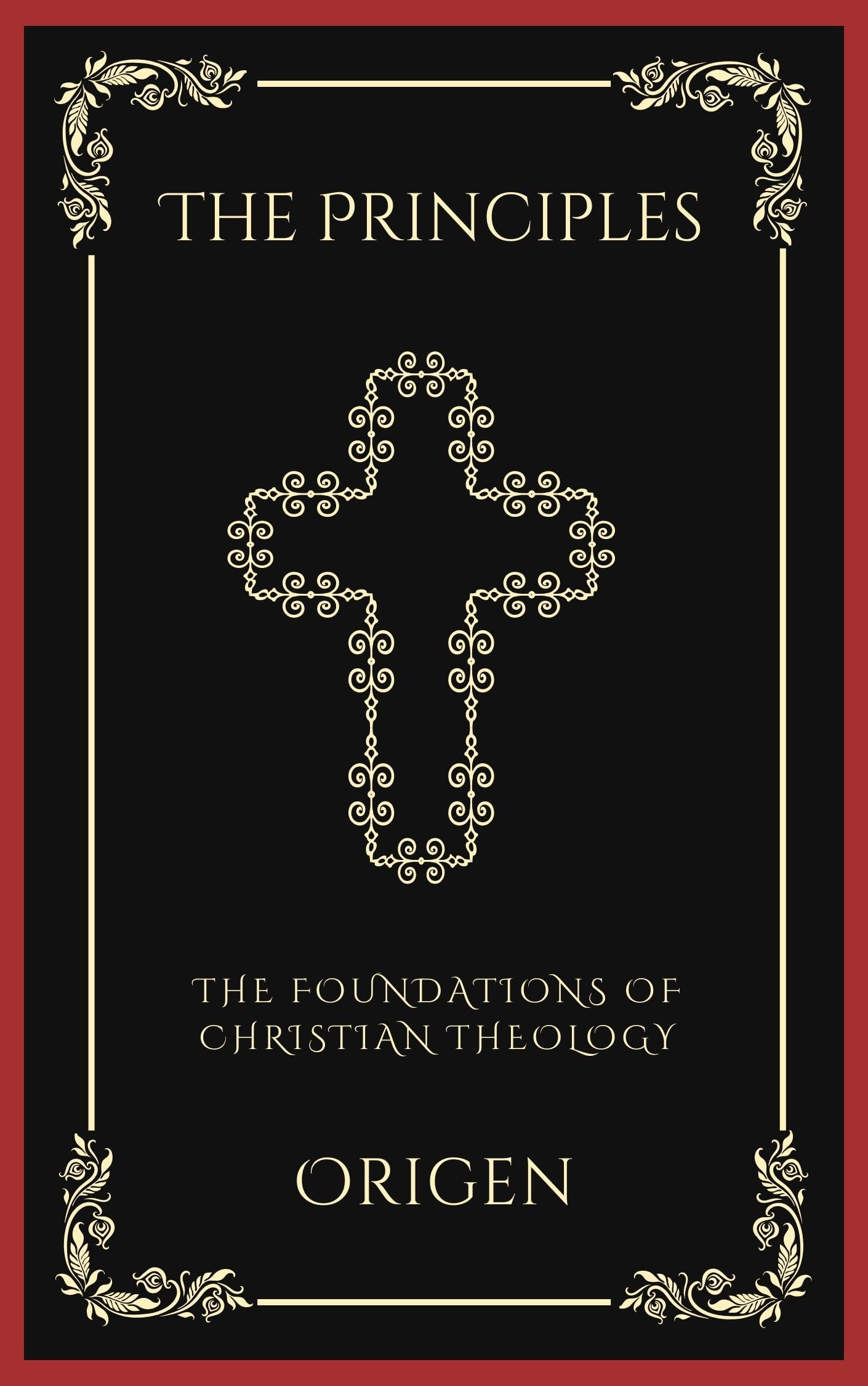 The Principles: The Foundations of Christian Theology (Grapevine Press)