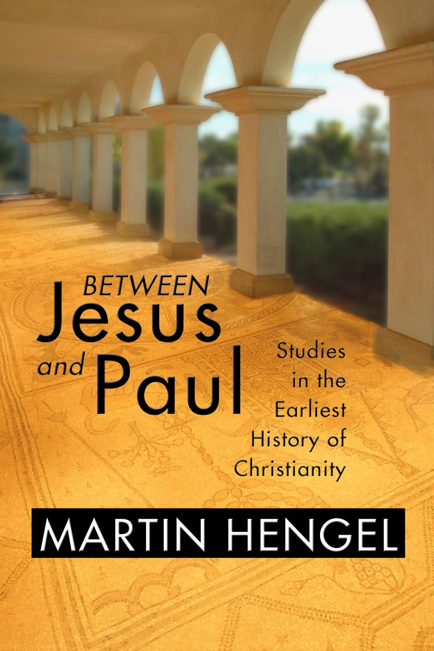 Between Jesus and Paul: Studies in the Earliest History of Christianity