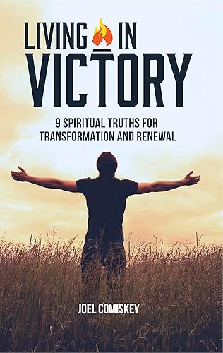 Living in Victory 9 Spiritual Truths for Transformation and Renewal