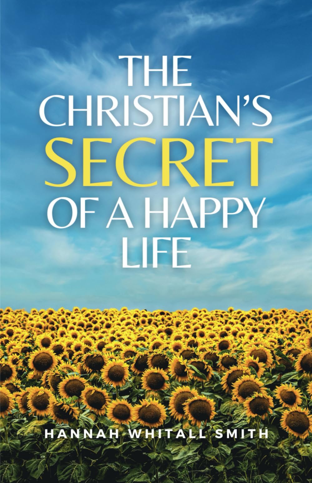 The Christian’s Secret of a Happy Life: (Annotated)