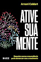 Ative sua mente: Descubra como a neurociência pode alavancar o seu crescimento