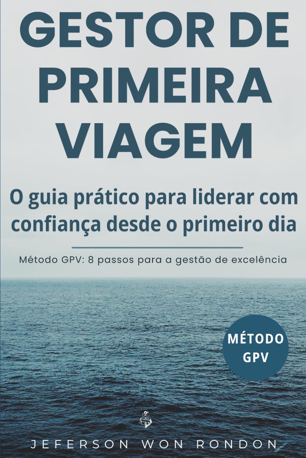 Gestor de Primeira Viagem: O Guia Prático para liderar com confiança desde o primeiro dia