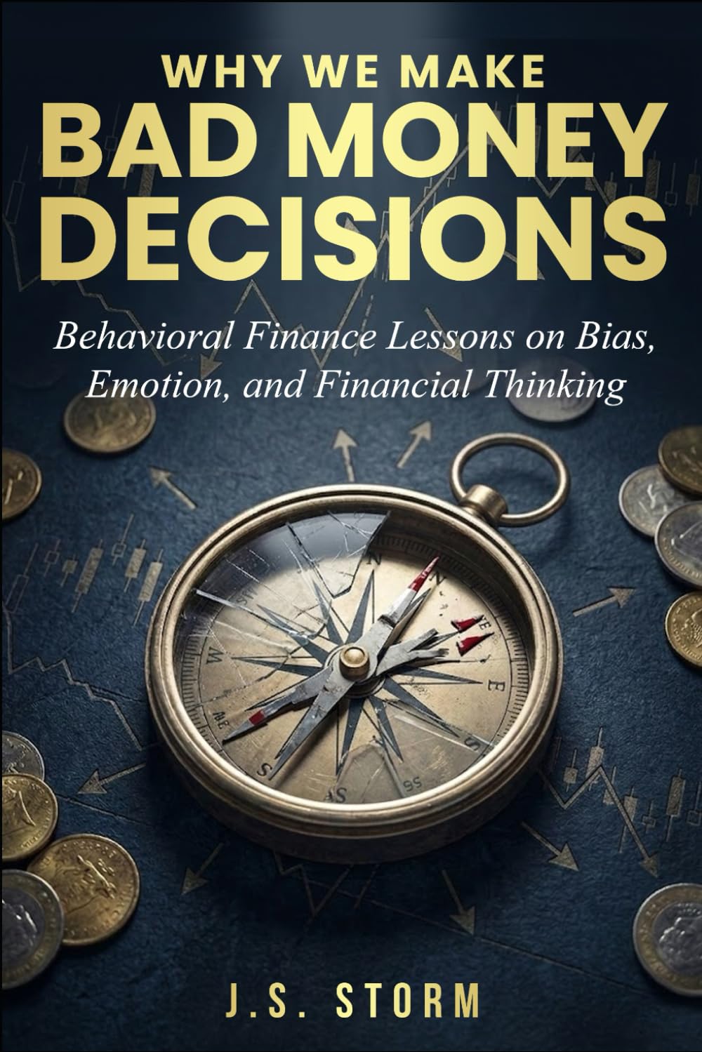 Why We Make Bad Money Decisions: Behavioral Finance Lessons on Bias, Emotion, and Financial Thinking
