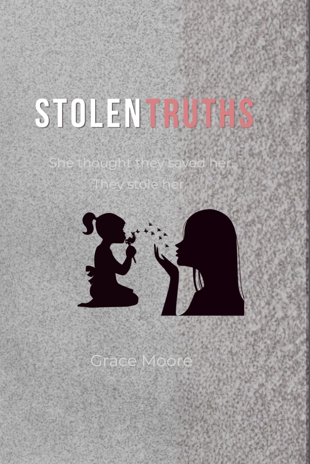 Stolen Truths: She thought they saved her; they stole her.