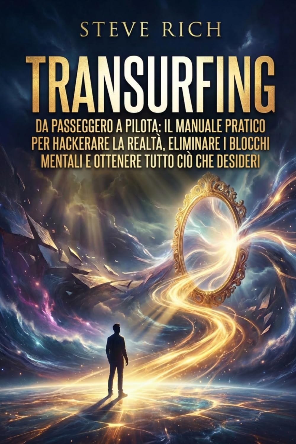 Transurfing: Da passeggero a pilota. Il manuale pratico di creazione della realtà (Transurfing Italiano)