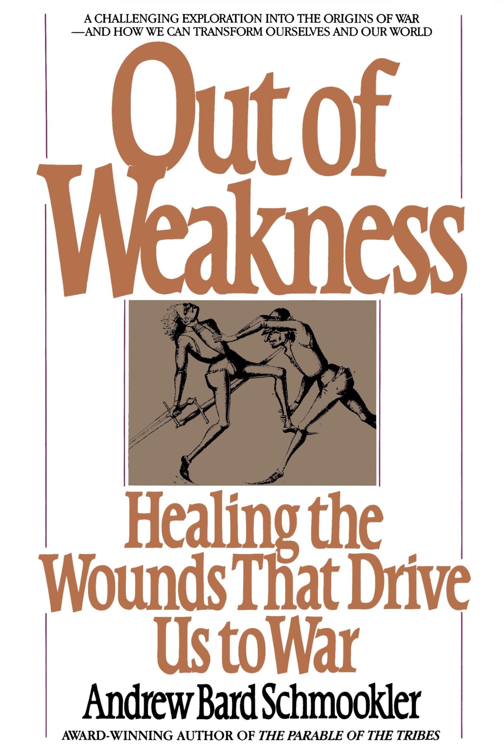 Buy Out of Weakness: Healing the Wounds That Drive Us to War — BookShops.in