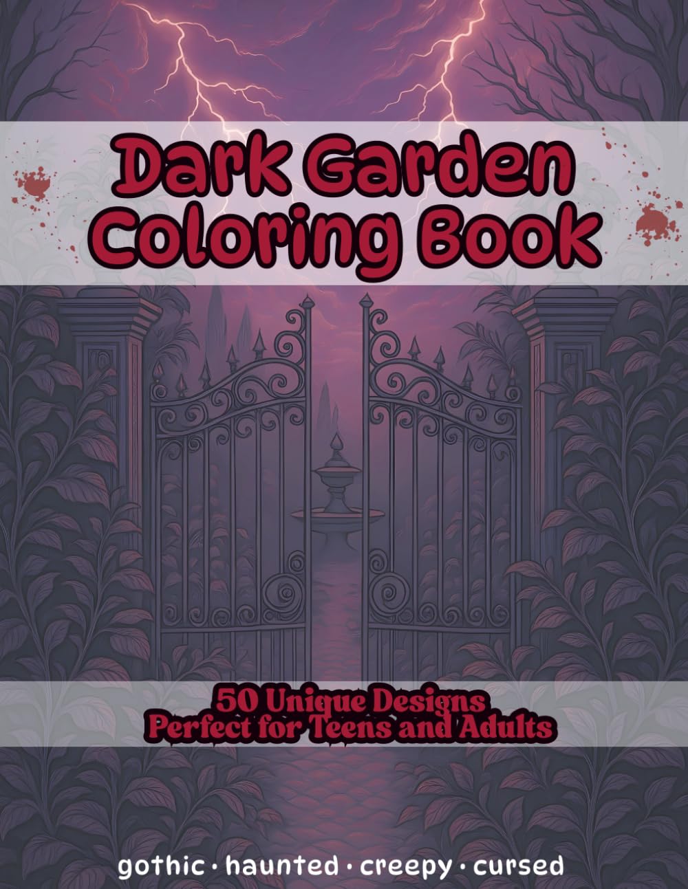 Dark Garden Fantasy Coloring Book for Teens and Adults: 50 Intricate Illustrations of Gothic Parks, Graveyard Gardens, Twisted Vines, Shadow ... Haunted, Creepy, Cursed, Dark and Twisted