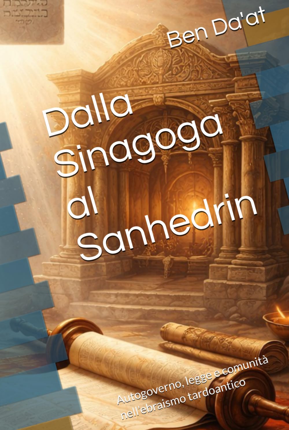Dalla Sinagoga al Sanhedrin: Autogoverno, legge e comunità nell’ebraismo tardoantico (Israel Echad)