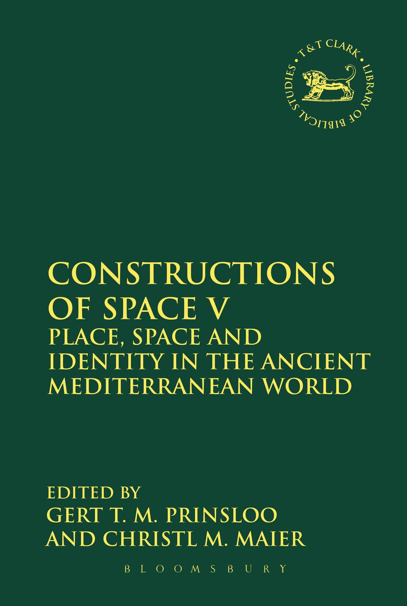 Constructions of Space V: Place, Space And Identity In The Ancient Mediterranean World: 576 (The Library of Hebrew Bible/Old Testament Studies)