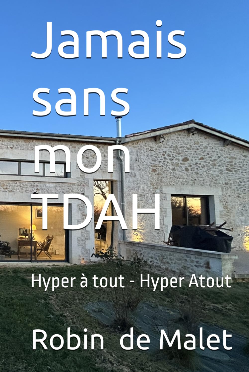 Jamais sans mon TDAH: Hyper à tout - Hyper Atout