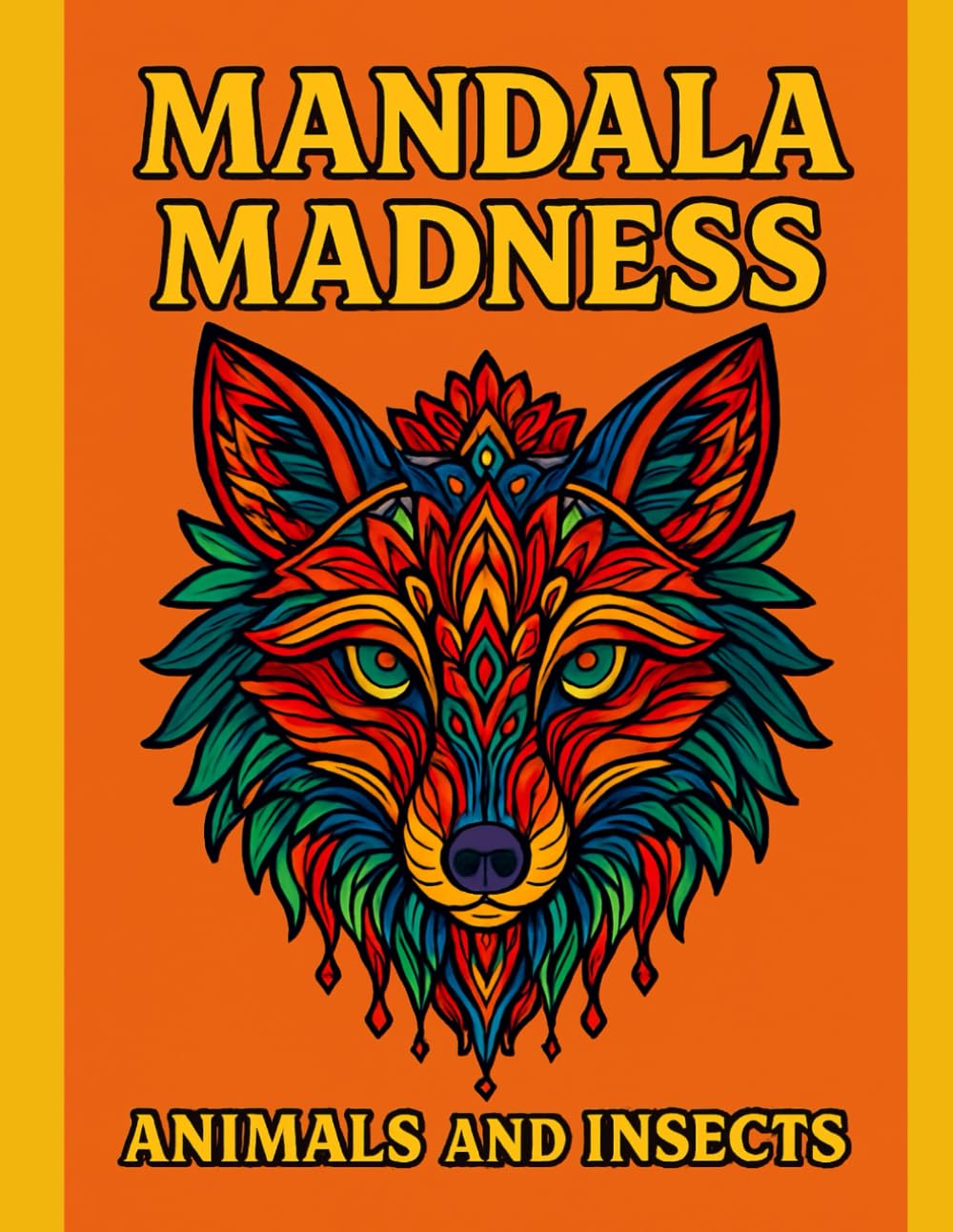 MANDALA MADNESS Animals and Insects: Coloring book for all ages