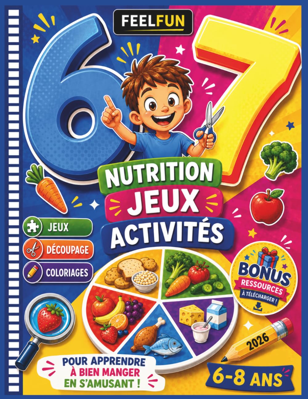 Six Seven Nutrition, Jeux et Activités: Pour apprendre à bien manger en s'amusant. Jeux, labyrinthes, coloriages, découpages et activités sans écran ... équilibrée pour les enfants de 6 à 8 ans