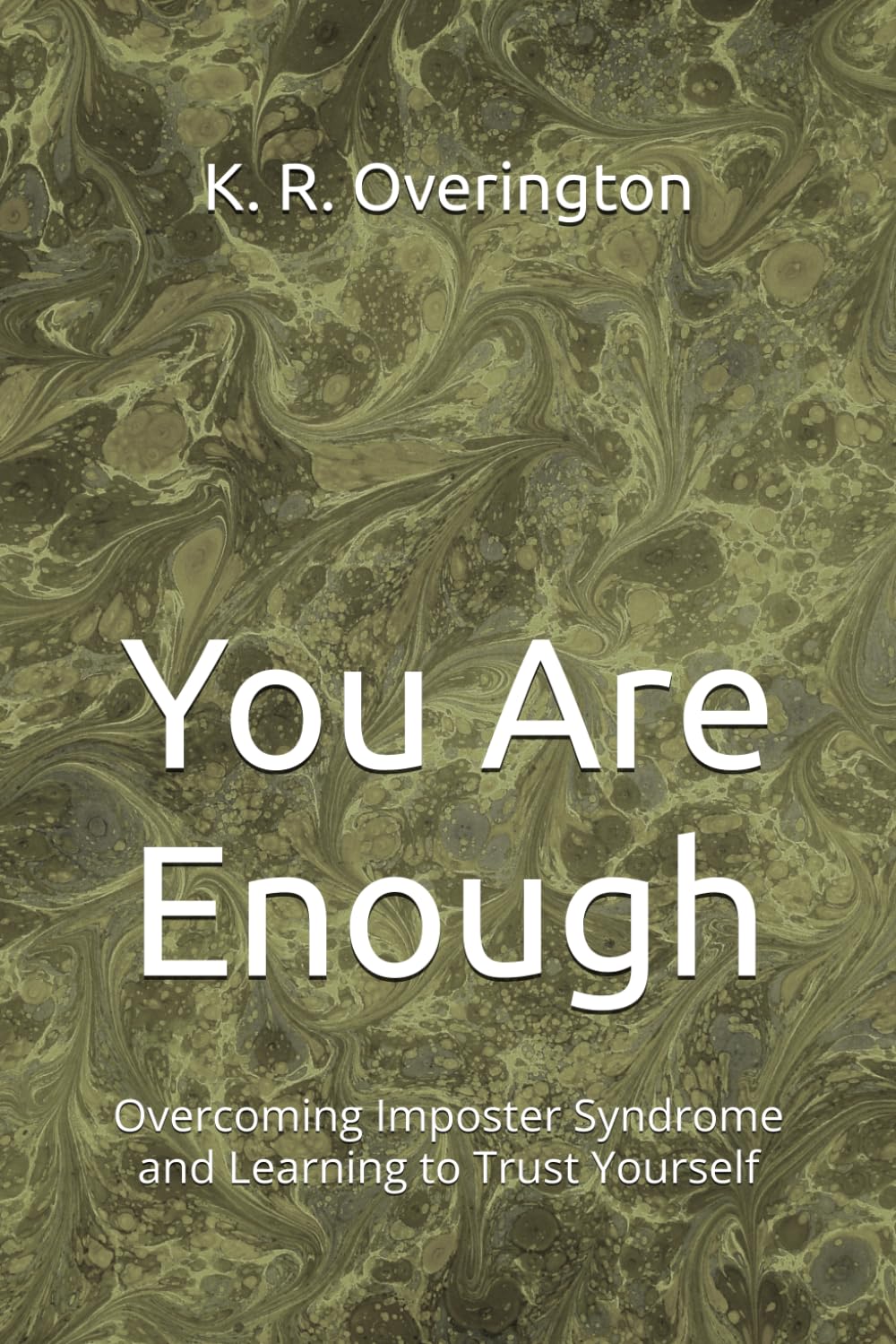 You Are Enough: Overcoming Imposter Syndrome and Learning to Trust Yourself
