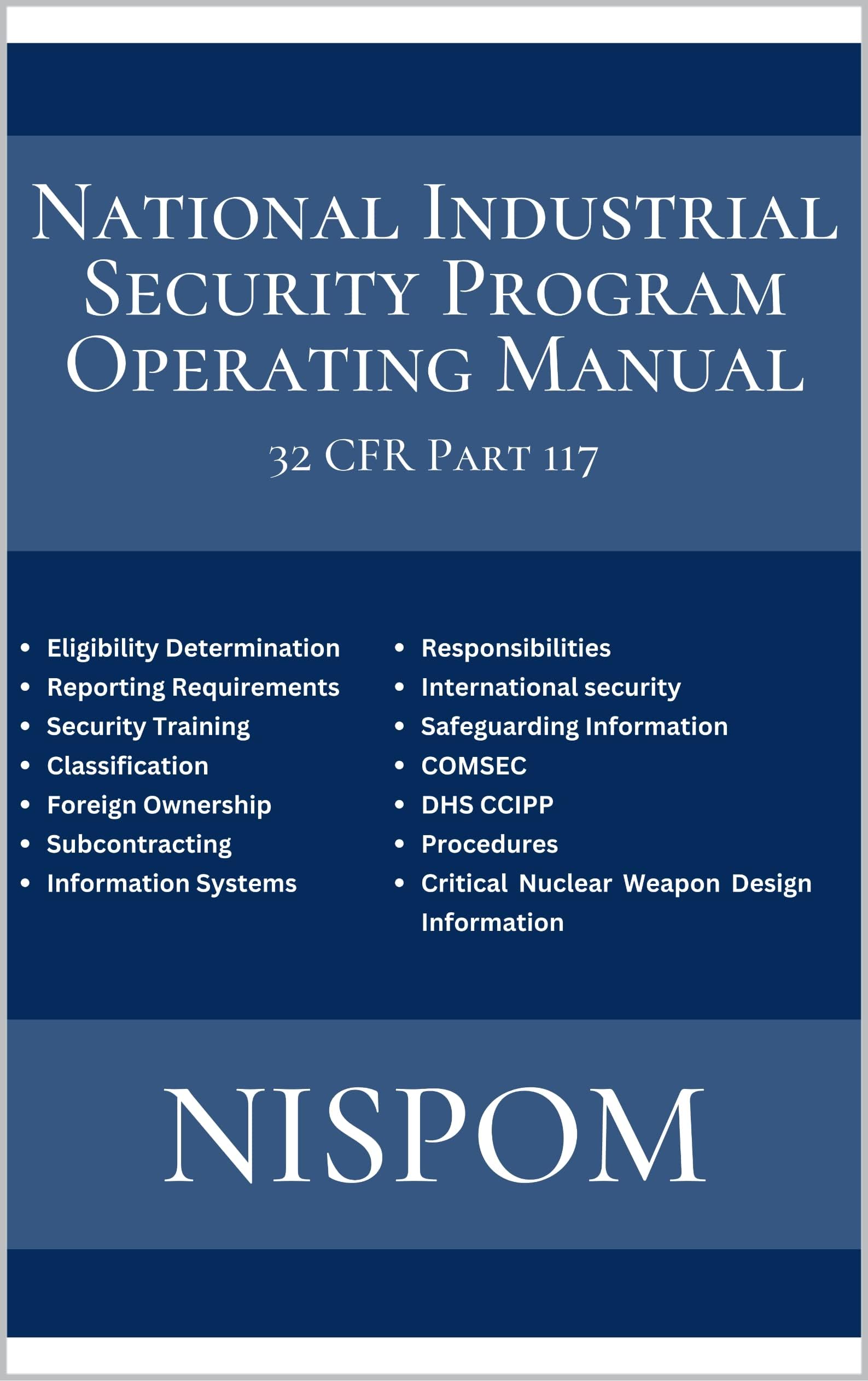NISPOM - National Industrial Security Program Operating Manual - 32 CFR Part 117: 2023 Edition