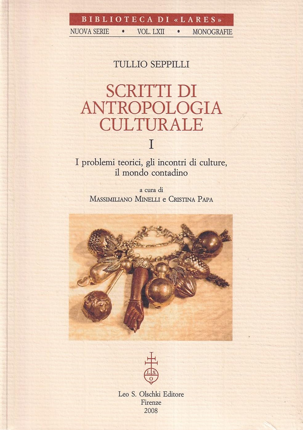 Scritti di antropologia culturale: I problemi teorici, gli incontri di culture, il mondo contadino-La festa, la protezione magica, il potere