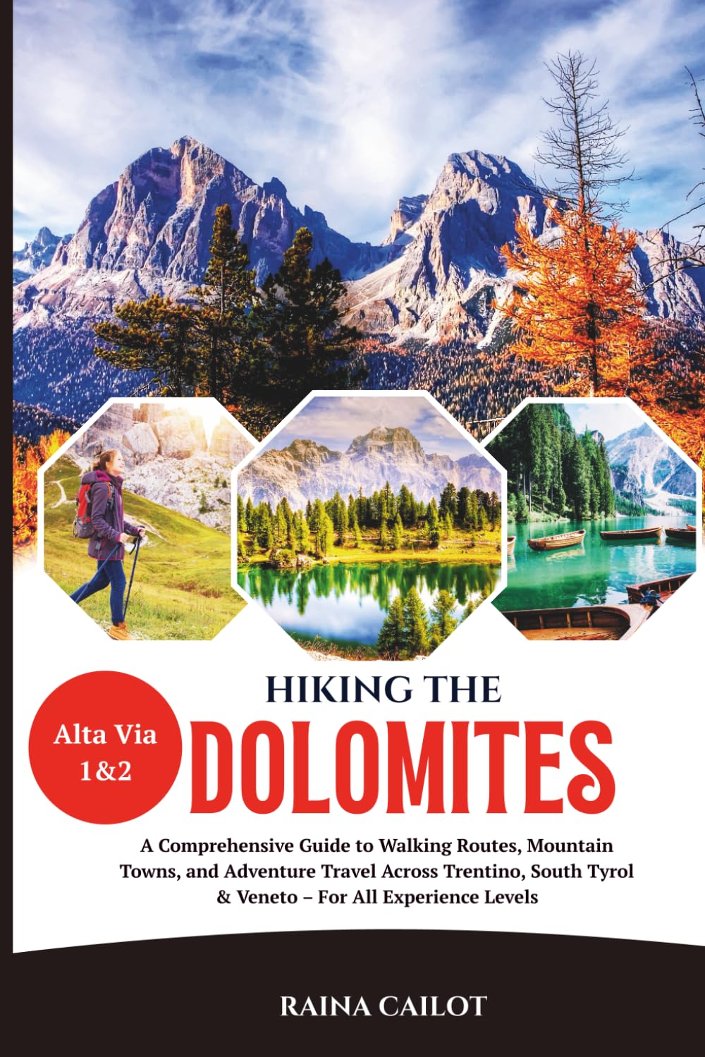 Hiking the Dolomites (Alta Via 1 & 2): A Comprehensive Guide to Walking Routes, Mountain Towns, and Adventure Travel Across Trentino, South Tyrol & Veneto – For All Experience Levels