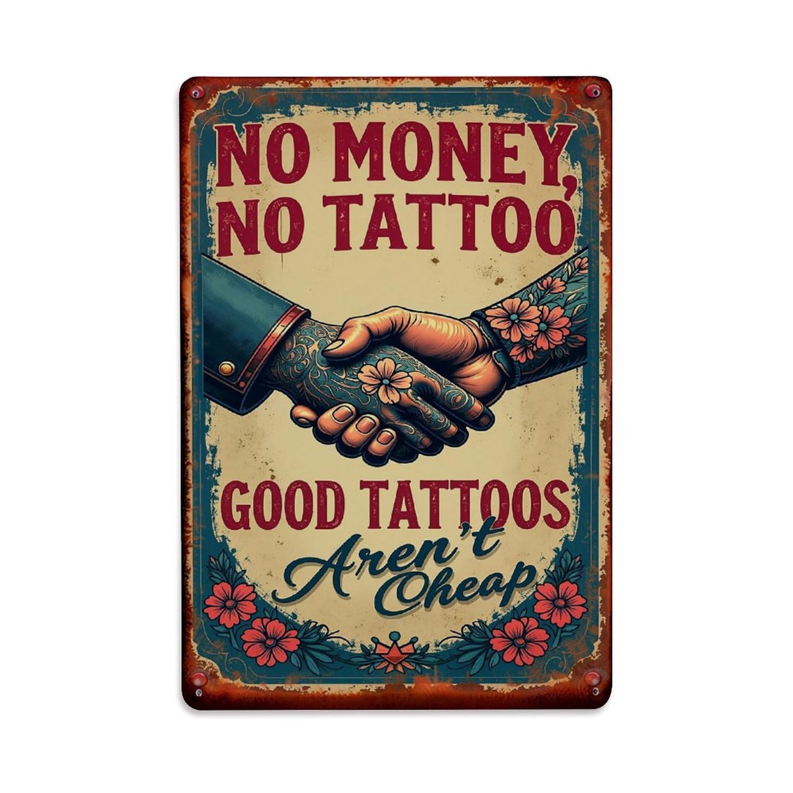 No Money No Tattoo Good Tattoos Aren't Cheap Retro Metal Tin Sign, Vintage Decor Art Poster for Bar, Home, Man Cave, Kitchen, Laundry Room Gift 8x12Inch