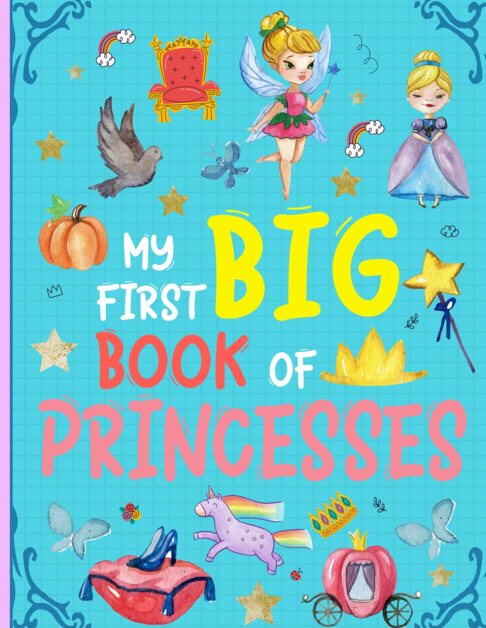 My First Big Book of Princesses: The Ultimate First Princess Coloring Book for Toddlers with Big Pictures Designs and Magical Fairy Tale Fun
