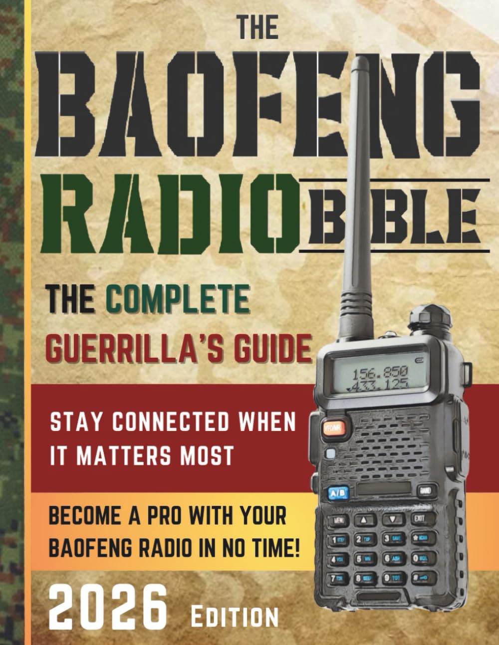 The Baofeng Radio Bible: The Comprehensive and Easy-to-Follow Guerrilla's Guide to Become a Pro with Your Baofeng Radio in No Time and Stay Connected When It Matters Most      Paperback – August 25, 2024