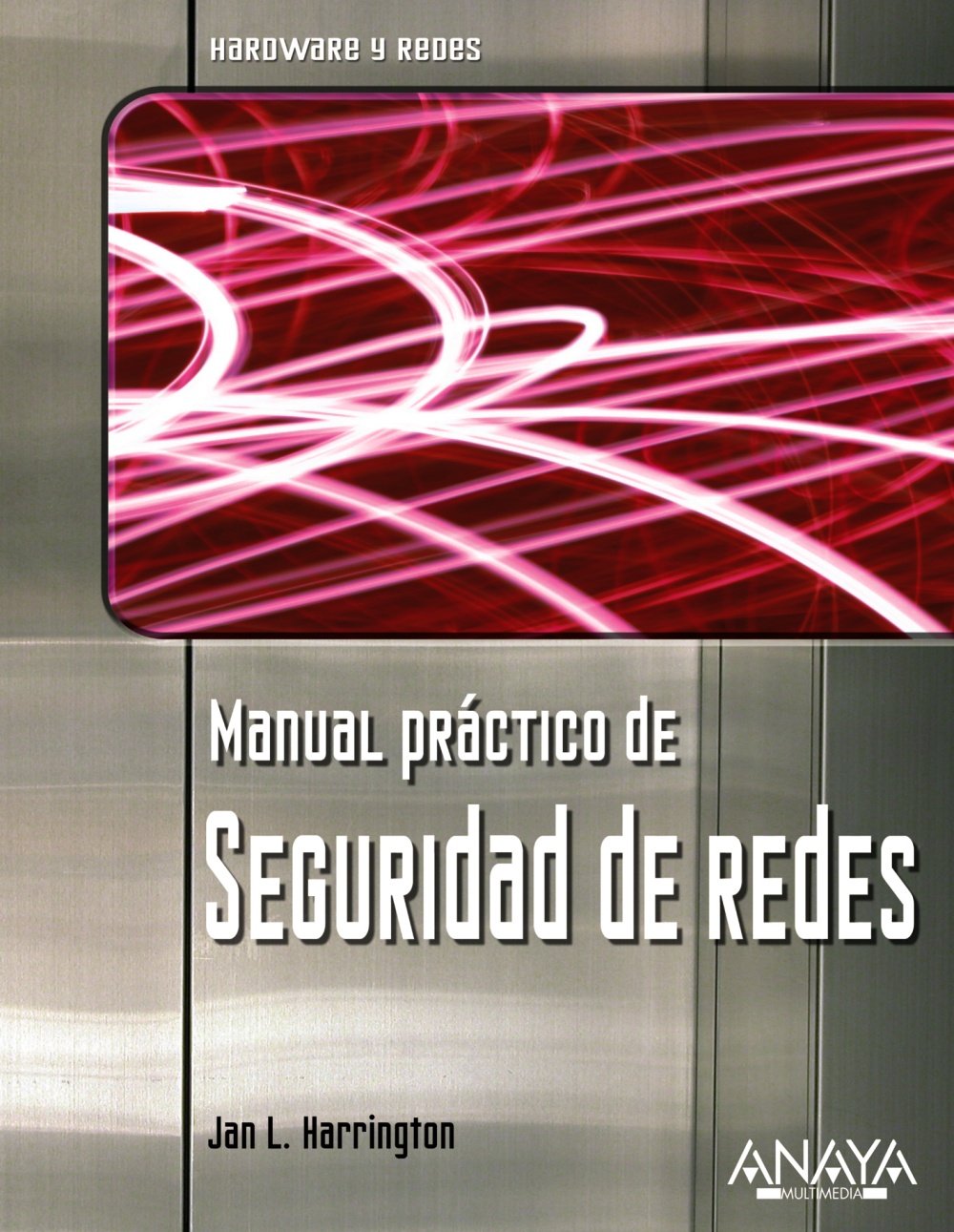 Manual práctico de seguridad de redes (Hardware Y Redes)