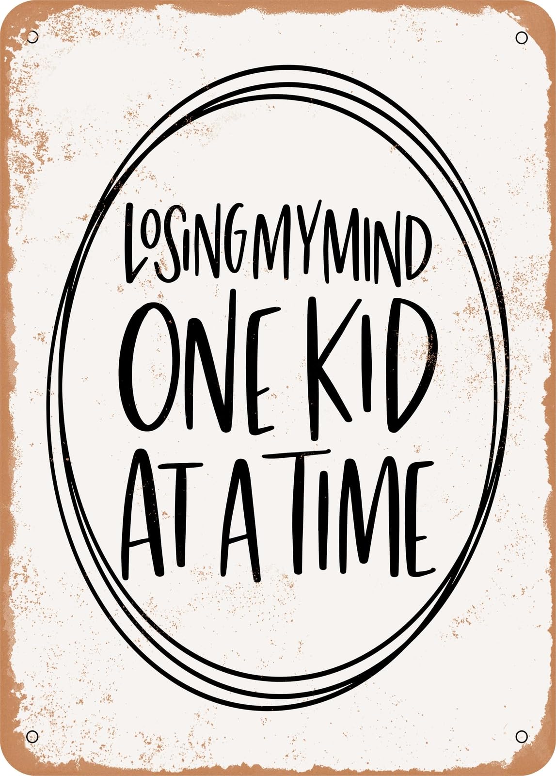 Metal Sign - Losing My Mind One Kid At a Time - 3 - Vintage Rusty Look home decor
