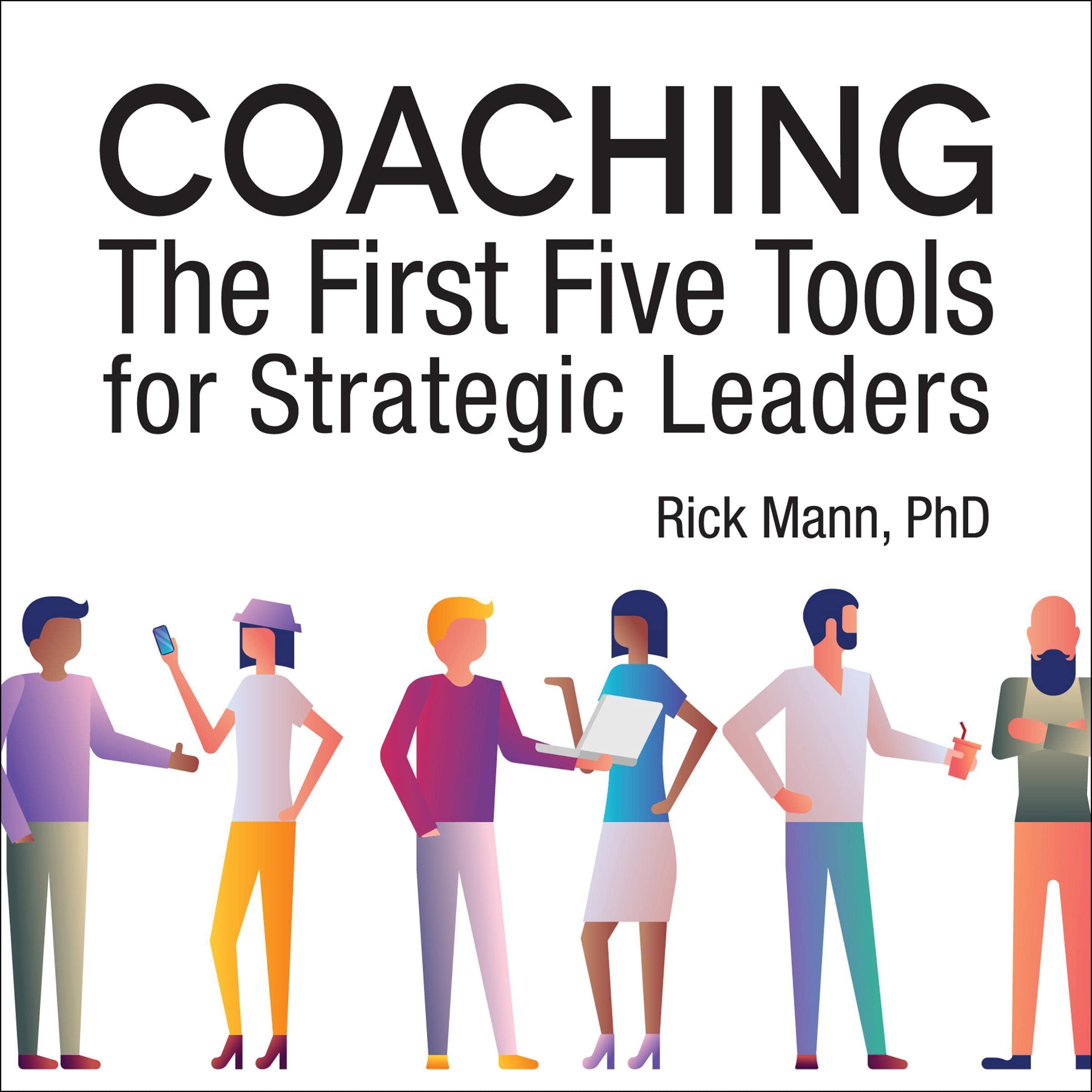 Coaching: The First Five Tools for Strategic Leaders